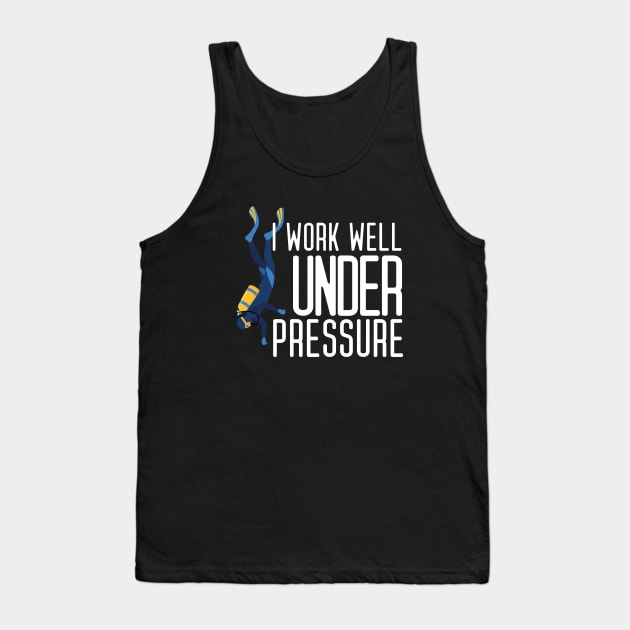 "I work well under pressure" funny diving text Tank Top by in leggings